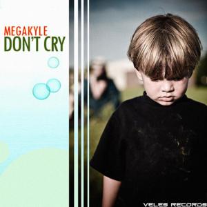 ดาวน์โหลดและฟังเพลง Don't Cry พร้อมเนื้อเพลงจาก Megkyle