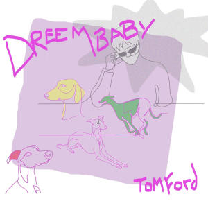 อัลบัม Dreembaby (feat. Chase Alex, Frescia Belmar & Chris Dave) ศิลปิน Tom Ford