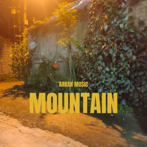 ดาวน์โหลดและฟังเพลง Mountain พร้อมเนื้อเพลงจาก Arkan Music
