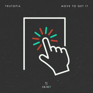 Album Move To Get It from Trutopia