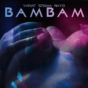 Album BamBam (feat. Stigma & Nayo) (Explicit) oleh Stigma
