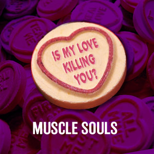 收聽Muscle Souls的Is My Love Killing You?歌詞歌曲