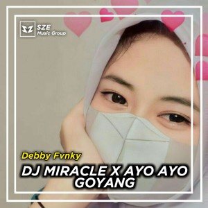 Album DJ MIRACLES / AYO AYO GOYANG (Remix) from DEBBY FVNKY
