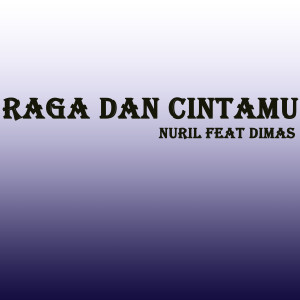 Dengarkan lagu Raga Dan Cintamu nyanyian Nuril dengan lirik