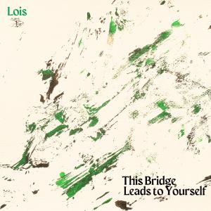 This Bridge Leads to Yourself dari Lois