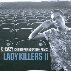 G-Eazy的專輯Lady Killers II (Christoph Andersson Remix) (Explicit)