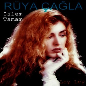 Rüya Çağla的專輯İşlem Tamam / Ley Ley