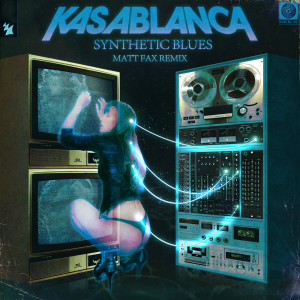 Kasablanca的专辑Synthetic Blues (Matt Fax Remix)