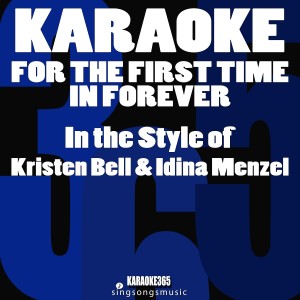 ดาวน์โหลดและฟังเพลง For the First Time in Forever (In the Style of Kristen Bell & Idina Menzel) [Karaoke Version] (伴奏) พร้อมเนื้อเพลงจาก Karaoke 365