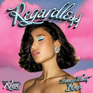 อัลบัม Regardless (Hannah Wants Remix) ศิลปิน Raye