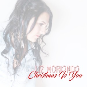 ดาวน์โหลดและฟังเพลง Christmas is You พร้อมเนื้อเพลงจาก Liz Moriondo