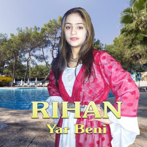 收听Rihan的Yar Beni歌词歌曲