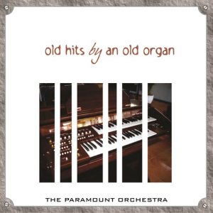 The Paramount Orchestra的專輯Old Hits by an Old Organ