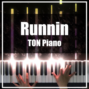 收听TON Piano的Runnin歌词歌曲