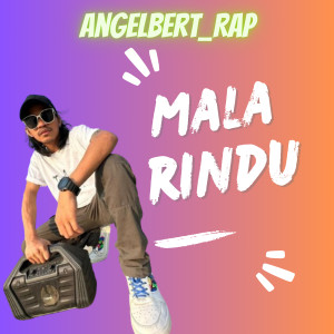 Malarindu dari Angelbert Rap