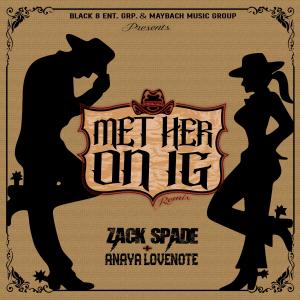 ดาวน์โหลดและฟังเพลง Met Her On IG (feat. Anaya Lovenote) (Remix) พร้อมเนื้อเพลงจาก Zack Spade