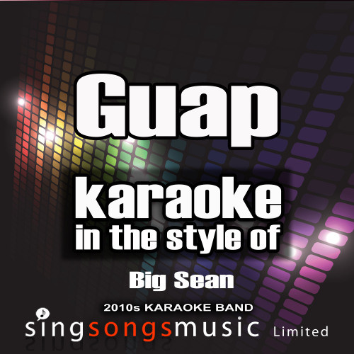 Guap (In the Style of Big Sean) [Karaoke Version] (Karaoke Version)