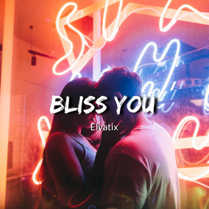 收聽Elvatix的Bliss You歌詞歌曲