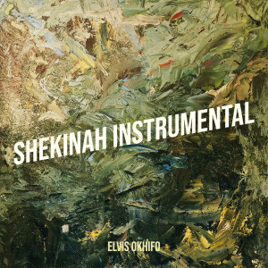 Album Shekinah (Instrumental) from Elvis Okhifo