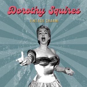 Dorothy Squires的专辑Dorothy Squires (Vintage Charm)
