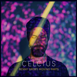ดาวน์โหลดและฟังเพลง Celsius (Benny Greb's Moving Parts) พร้อมเนื้อเพลงจาก Benny Greb
