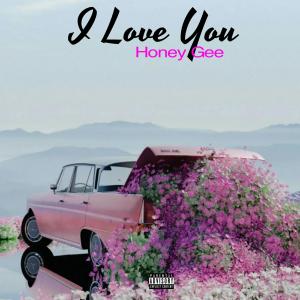 Listen to I Love You song with lyrics from Honey Gee