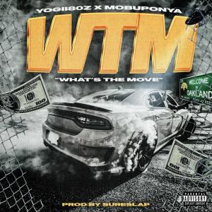 MobUpOnYa的專輯WTM (What's The Move) (feat. Yogii80z & MobUpOnYa) [Explicit]