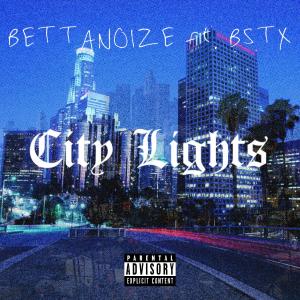 收聽BettaNoize的City Lights (feat. BSTX) (Explicit)歌詞歌曲