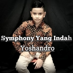 Dengarkan Symphony Yang Indah lagu dari Yoshandro dengan lirik