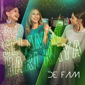ดาวน์โหลดและฟังเพลง Selamat Hari Raya พร้อมเนื้อเพลงจาก De Fam