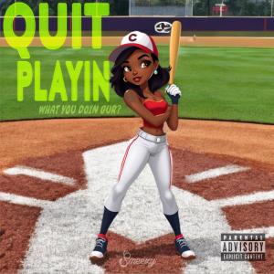 收聽Smeezy的Quit Playin' (What you doin gur?) (Explicit)歌詞歌曲