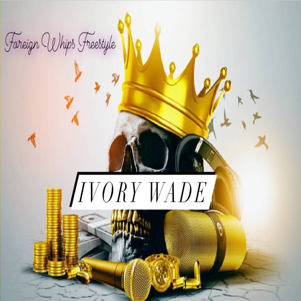 Foreign Whips(Freestyle) (Explicit)