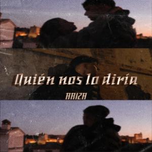 收聽Ariza的QUIÉN NOS LO DIRÍA (Explicit)歌詞歌曲
