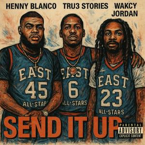 Henny Blanco的專輯SEND IT UP (feat. Tru3 Stories & Wakcy Jordan) [Explicit]