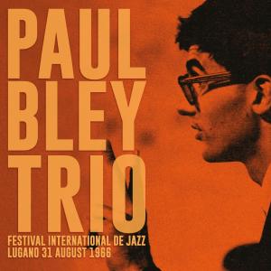 Listen to Both(with Mark Levinson & Barry Altschul) (Live: Festival International De Jazz, Lugano, Switzerland 31 Aug '66) song with lyrics from Paul Bley Trio