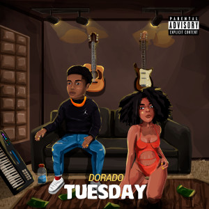 ดาวน์โหลดและฟังเพลง Tuesday (Explicit) พร้อมเนื้อเพลงจาก Dorado
