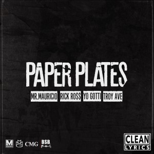 MR. MAURICIO的專輯Paper Plates (feat. Rick Ross, Troy Ave & Yo Gotti) - Single