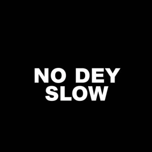 Album No Dey Slow from 