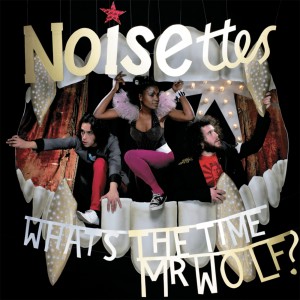Noisettes的專輯What's The Time, Mr. Wolf?