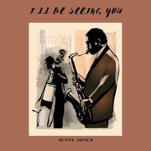 Album I'll Be Seeing You from Jenny Jones