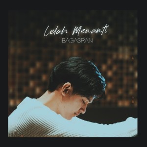 Dengarkan Lelah Menanti lagu dari Bagas Ran dengan lirik