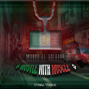 Album Hustle With Muscle (Cumbia Version) from Marko El Soldado