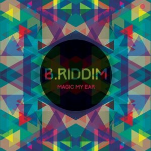 ดาวน์โหลดและฟังเพลง Magic My Ear พร้อมเนื้อเพลงจาก B.Riddim