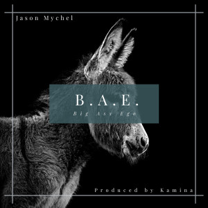 ดาวน์โหลดและฟังเพลง B.a.E. Big Ass Ego (Explicit) พร้อมเนื้อเพลงจาก Jason Mychel