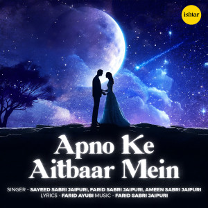 Listen to Apno Ke Aitbaar Mein song with lyrics from Sayeed Sabri jaipuri