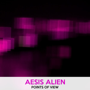 อัลบัม Points of View ศิลปิน Aesis Alien