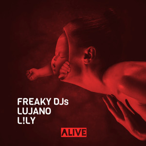 ดาวน์โหลดและฟังเพลง Alive พร้อมเนื้อเพลงจาก Freaky DJs