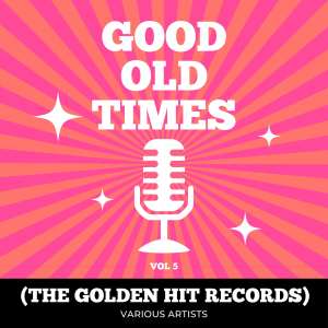 Various的专辑Good Old Times (The Golden Hit Records), Vol. 5