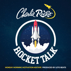 Album Rocket Talk: Monday Morning Motivation Mixtape oleh Charlie Rocket