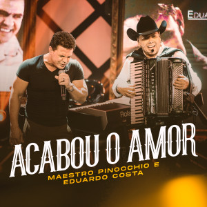 收聽Maestro Pinocchio的Acabou o Amor (Ao Vivo)歌詞歌曲